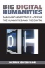 Big Digital Humanities - Imagining a Meeting Place for the Humanities and the Digital (Paperback) - Patrik Svensson Photo