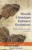 Should Christians Embrace Evolution? - Biblical and Scientific Responses (Paperback) - Norman C Nevin Photo