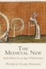 The Medieval New - Ambivalence in an Age of Innovation (Hardcover) - Patricia Clare Ingham Photo