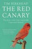 The Red Canary - The Story of the First Genetically Engineered Animal (Paperback) - Tim Birkhead Photo