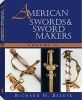 American Swords and Sword Makers, v. 2 (Paperback) - Richard H Bezdek Photo