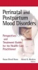 Perinatal and Postpartum Mood Disorders - Perspectives and Treatment Guide for the Health Care Practitioner (Hardcover) - Susan Dowd Stone Photo