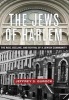 The Jews of Harlem - The Rise, Decline, and Revival of a Jewish Community (Hardcover) - Jeffrey S Gurock Photo