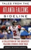 Tales from the Atlanta Falcons Sideline - A Collection of the Greatest Falcons Stories Ever Told (Paperback) - Matt Winkeljohn Photo