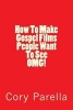 How to Make Gospel Films People Want to See Omg! (Paperback) - Cory Parella Photo