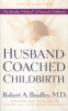 Husband-Coached Childbirth - The Bradley Method of Natural Childbirth (Paperback, 5th) - Robert A Bradley Photo