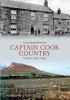 Captain Cook Country Through Time (Paperback) - Alan Whitworth Photo