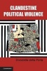 Clandestine Political Violence - A Social Movements Perspective (Paperback, New) - Donatella della Porta Photo