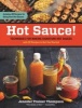 Hot Sauce! - Techniques for Making Signature Hot Sauces, with 32 Recipes to Get You Started; Includes 60 Recipes for Using Hot Sauces in Everything from Breakfast to Barbecue (Paperback) - Jennifer Trainer Thompson Photo