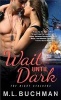 Wait Until Dark (Paperback) - M L Buchman Photo