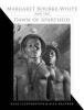 Margaret Bourke-White and the Dawn of Apartheid (Hardcover) - Alex Lichtenstein Photo