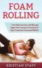 Foam Rolling - Foam Roller Exercises, Self-Massage, Trigger Point Therapy & Stretching for Injury Prevention & Increased Mobility (Paperback) - Kristian Staff Photo