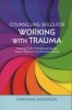 Counselling Skills for Working with Trauma - Healing From Child Sexual Abuse, Sexual Violence and Domestic Abuse (Paperback, New) - Christiane Sanderson Photo