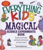 The Everything Kids' Magical Science Experiments Book - Dazzle Your Friends and Family with Dozens of Science Tricks! (Paperback) - Tom Robinson Photo