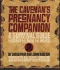 The Caveman's Pregnancy Companion - A Survival Guide for Expectant Fathers (Paperback) - David Port Photo