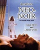 American Neo-Noir - The Movie Never Ends (Paperback) - Alain Silver Photo