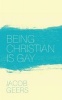 Being Christian Is Gay (Paperback) - Jacob Geers Photo