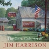 The Coca-Cola Art of  (Hardcover) - Jim Harrison Photo