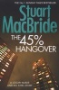 The 45% Hangover [a Logan and Steel Novella] (Paperback) - Stuart MacBride Photo