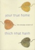 Your True Home - The Everyday Wisdom of  (Paperback) - Thich Nhat Hanh Photo