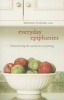 Everyday Epiphanies - Rediscovering the Sacred in Everything (Paperback) - Melannie Svoboda Photo