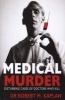 Medical Murder - Disturbing Cases of Doctors Who Kill (Paperback) - Robert M Kaplan Photo