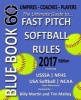 Bluebook 60 - Fastpitch Softball Rules - 2017 - The Ultimate Guide to (NCAA - Nfhs - USA Softball / Asa - Usssa) Fast Pitch Softball Rules (Paperback) - Billy Martin Photo