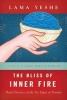 The Bliss of Inner Fire - Heart Practice of the Six Yogas of Naropa (Paperback) - Thubten Yeshe Photo