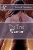 The True Warrior (Paperback) - MR Subhash Kumar Choudhary Photo