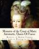 Memoirs of the Court of Marie Antoinette, Queen of France - Being the Historic Memoirs of Madam Campan, First Lady in Waiting to the Queen (Paperback) - Mme Campan Photo