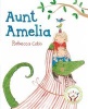 Aunt Amelia (Paperback, Main Market Ed.) - Rebecca Cobb Photo