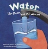 Water - Up, Down, and All Around (Paperback) - Natalie M Rosinsky Photo