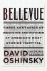 Bellevue - Three Centuries of Medicine and Mayhem at America's Most Storied Hospital (Hardcover) - David Oshinsky Photo