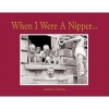 When I Were a Nipper... (Hardcover) - Andrew Davies Photo