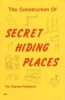 The Construction of Secret Hiding Places (Paperback) - Charles Robinson Photo