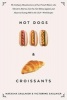 Hot Dogs & Croissants - The Culinary Misadventures of Two French Women Who Moved to America, Got Fat, Got Skinny (Again), and Mastered Eating Well in the USA with Recipes (Hardcover) - Natasha Saulnier Photo