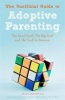 The Unofficial Guide to Adoptive Parenting - The Small Stuff, the Big Stuff and the Stuff in Between (Paperback) - Sally Donovan Photo