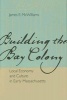 Building the Bay Colony - Local Economy and Culture in Early Massachusetts (Hardcover) - James E McWilliams Photo