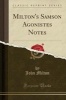 Milton's Samson Agonistes Notes (Classic Reprint) (Paperback) - John Milton Photo