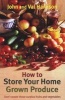 How to Store Your Home Grown Produce (Paperback) - John Harrison Photo