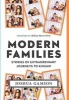 Modern Families - Stories of Extraordinary Journeys to Kinship (Hardcover) - Joshua Gamson Photo