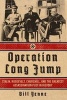 Operation Long Jump - Stalin, Roosevelt, Churchill, and the Greatest Assassination Plot in History (Hardcover) - Bill Yenne Photo