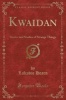 Kwaidan - Stories and Studies of Strange Things (Classic Reprint) (Paperback) - Lafcadio Hearn Photo