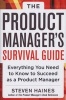 The Product Manager's Survival Guide: Everything You Need to Know to Succeed as a Product Manager (Hardcover, New) - Steven Haines Photo