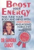 Boost Your Energy - Fine Tune Your Body & Mind with Natural Anti Ageing Hormones (Paperback) - Sandra Cabot Photo