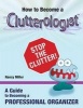 How to Become a Clutterologist - A Guide to Becoming a Professional Organizer (Paperback) - Nancy Miller Photo