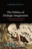 The Politics of Dialogic Imagination - Power and Popular Culture in Early Modern Japan (Paperback, New) - Katsuya Hirano Photo