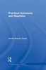 Practical Autonomy and Bioethics (Paperback) - James Stacey Taylor Photo