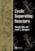 Cyclic Separating Reactors (Hardcover) - Peter L Silveston Photo