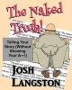 The Naked Truth! - Telling Your Story (Without Showing Your A**!) (Paperback) - Josh Langston Photo